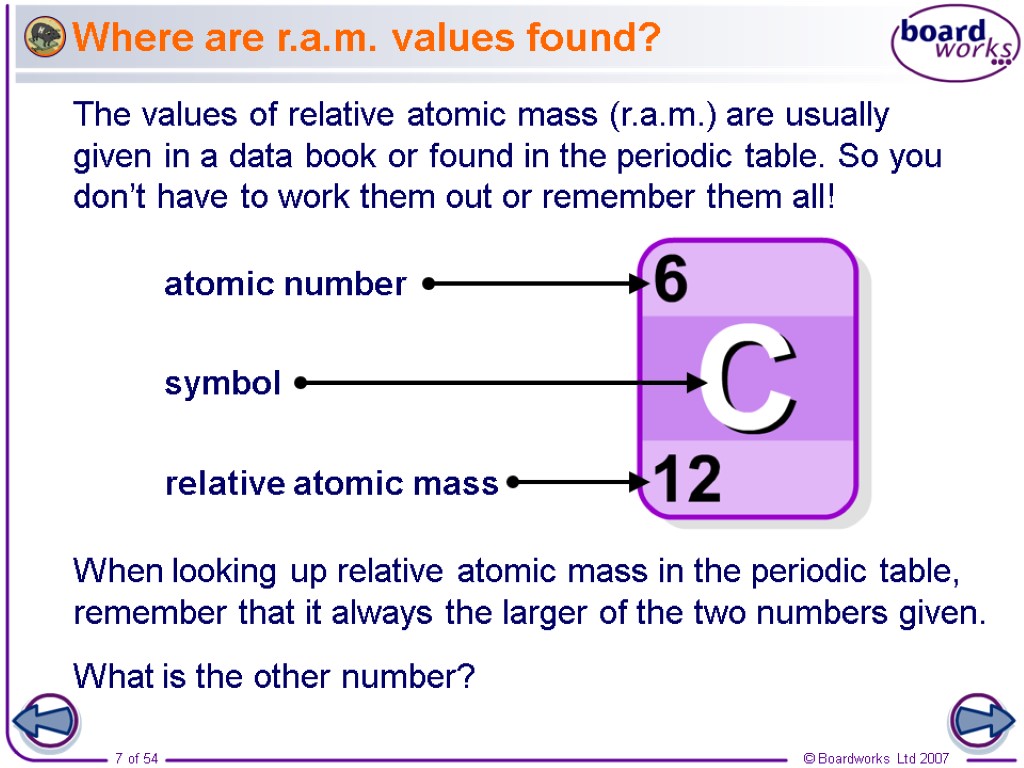 Where are r.a.m. values found? The values of relative atomic mass (r.a.m.) are usually